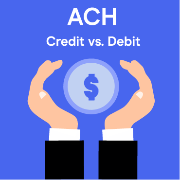 B2B ACH Credit vs. Debit Payments