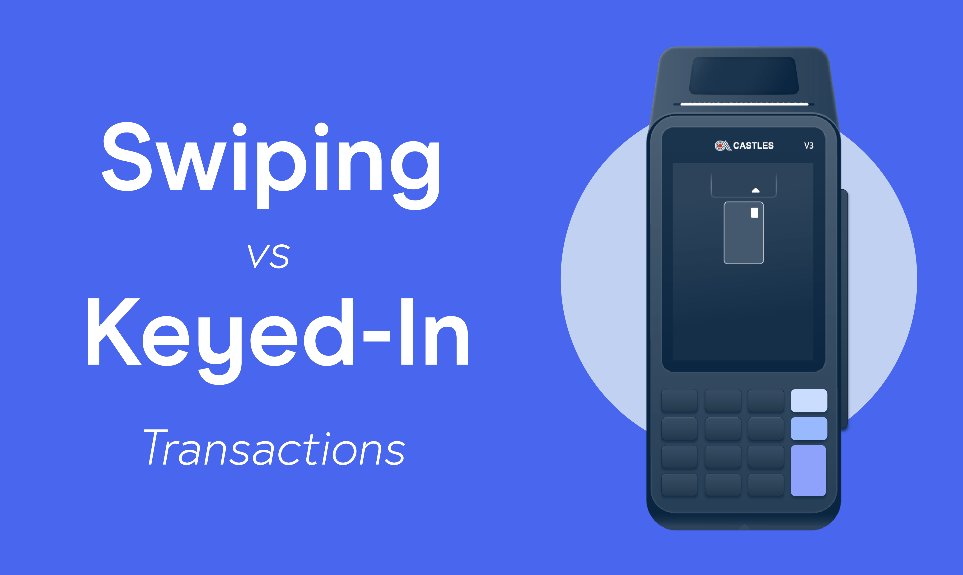 Swiping vs. Keyed-In Transactions