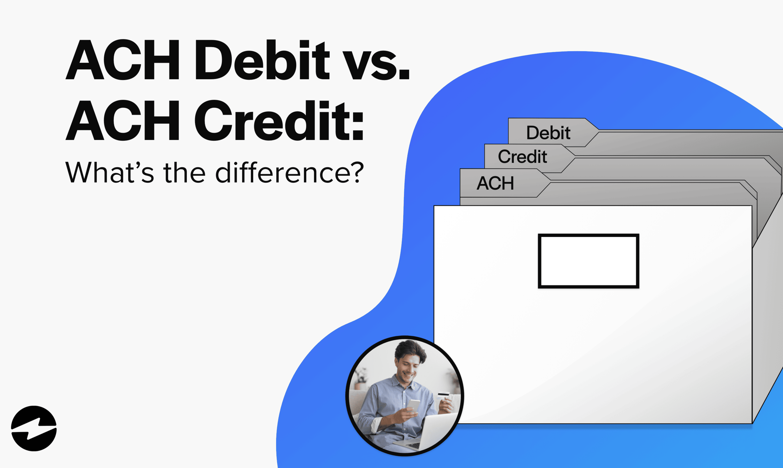 ACH Debit vs ACH Credit What’s the difference