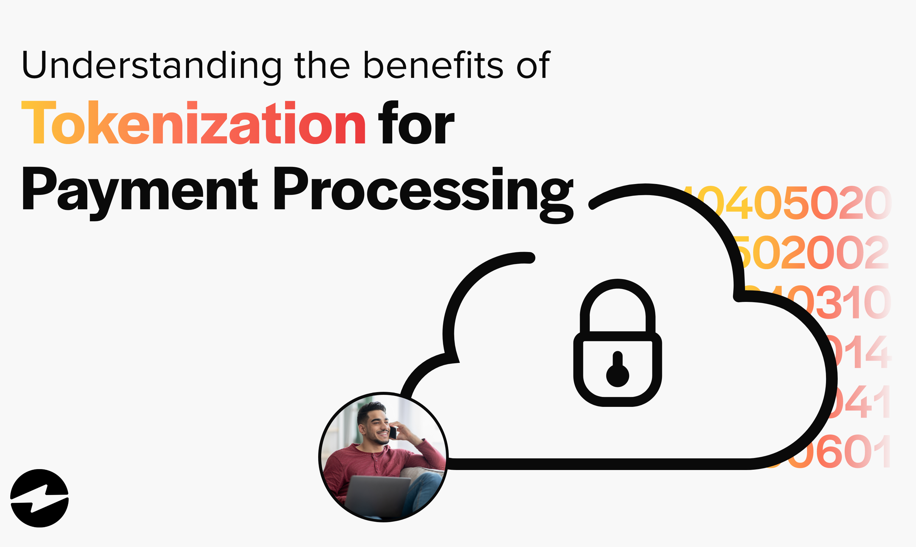 Understanding the Benefits of Tokenization for payment processing