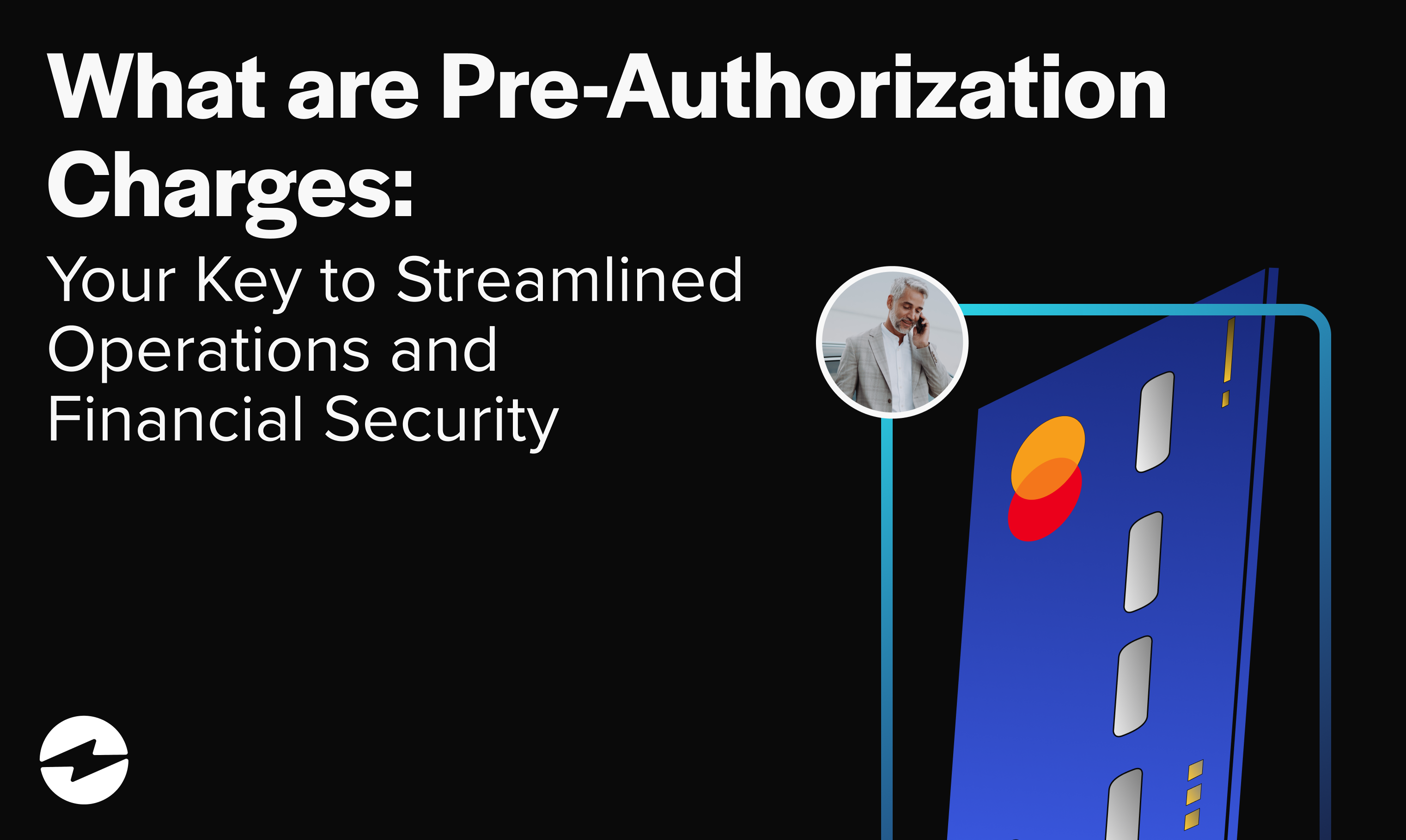 What are Pre-Authorization Charges_ Your Key to Streamlined Operations and Financial Security