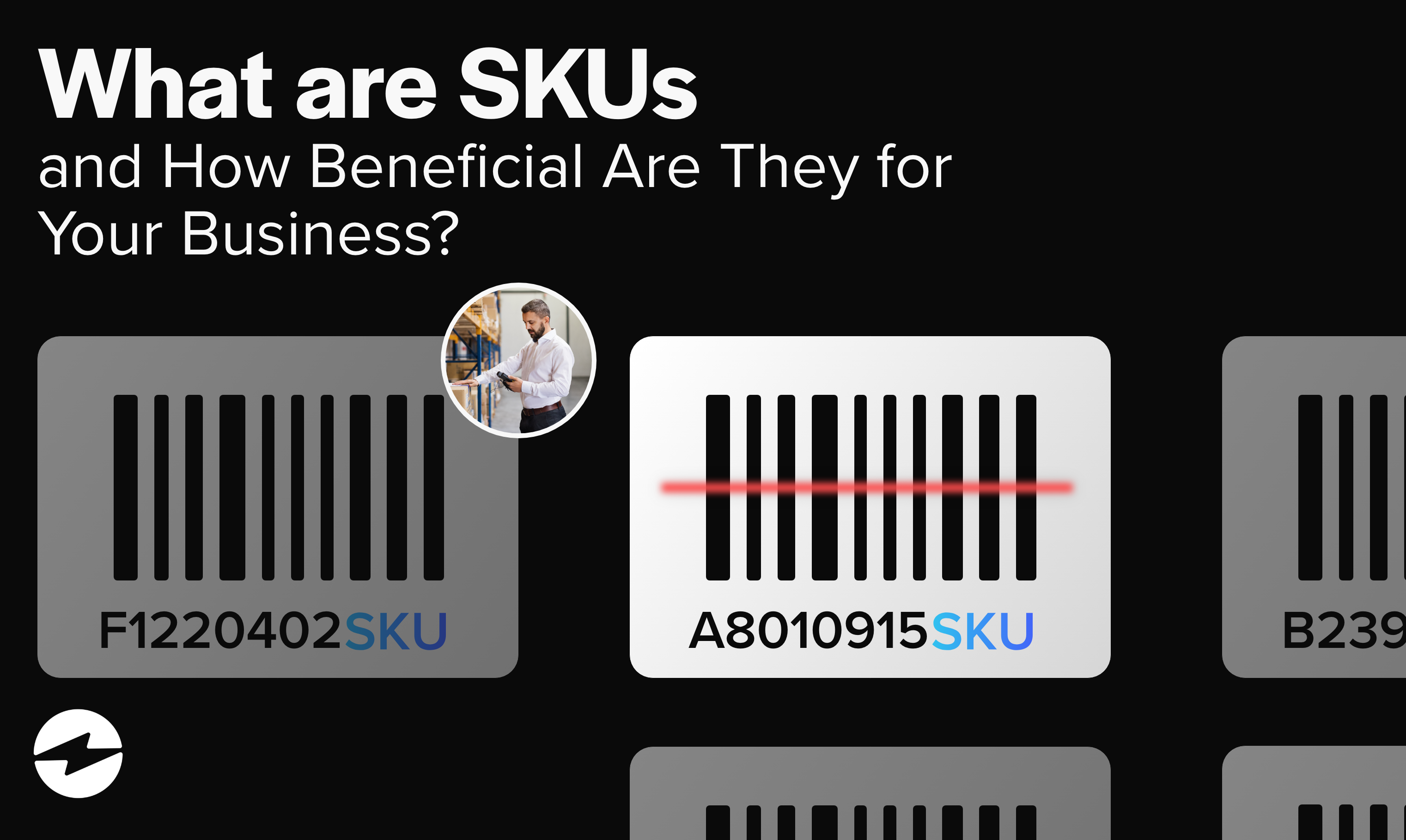 What Are SKUs and How Beneficial Are They for Your Business?