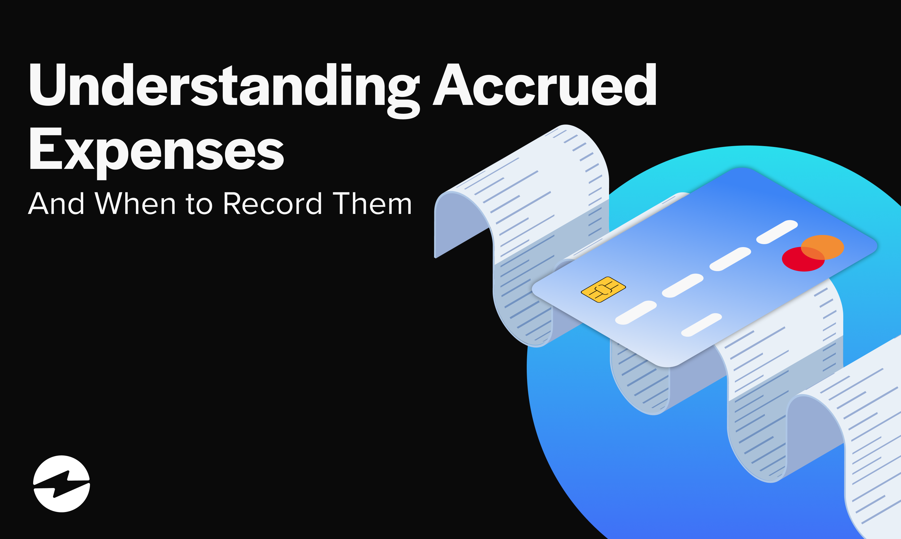 Understanding Accrued Expenses And When to Record Them
