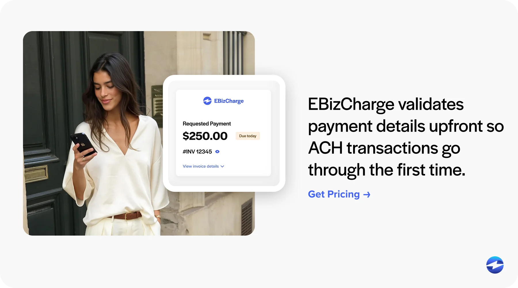 EBizCharge validates payment details upfront so ACH transactions go through the first time