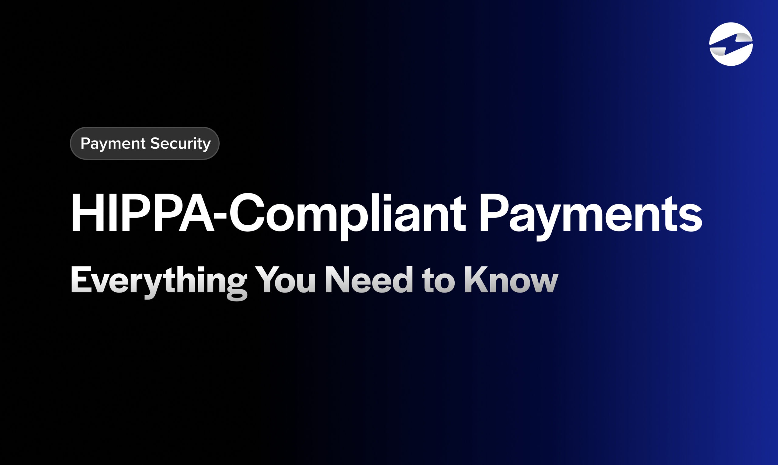 HIPAA-Compliant Payments: Everything You Need to Know