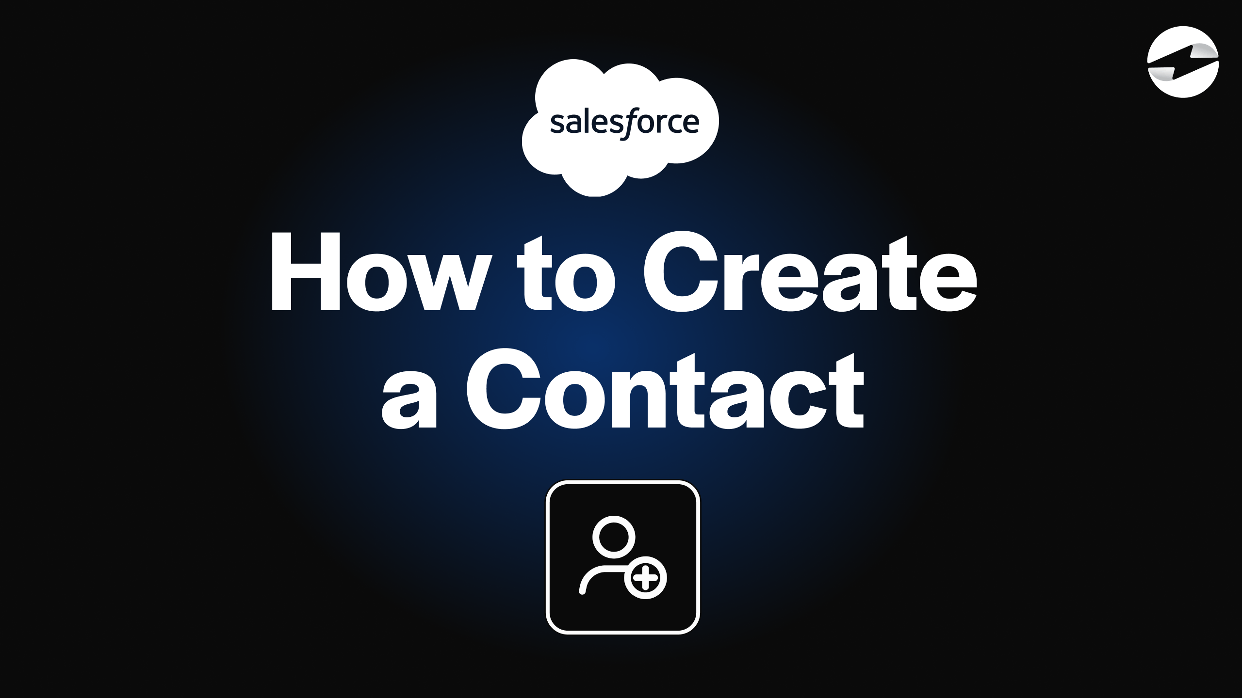How to Create a Contact - Salesforce