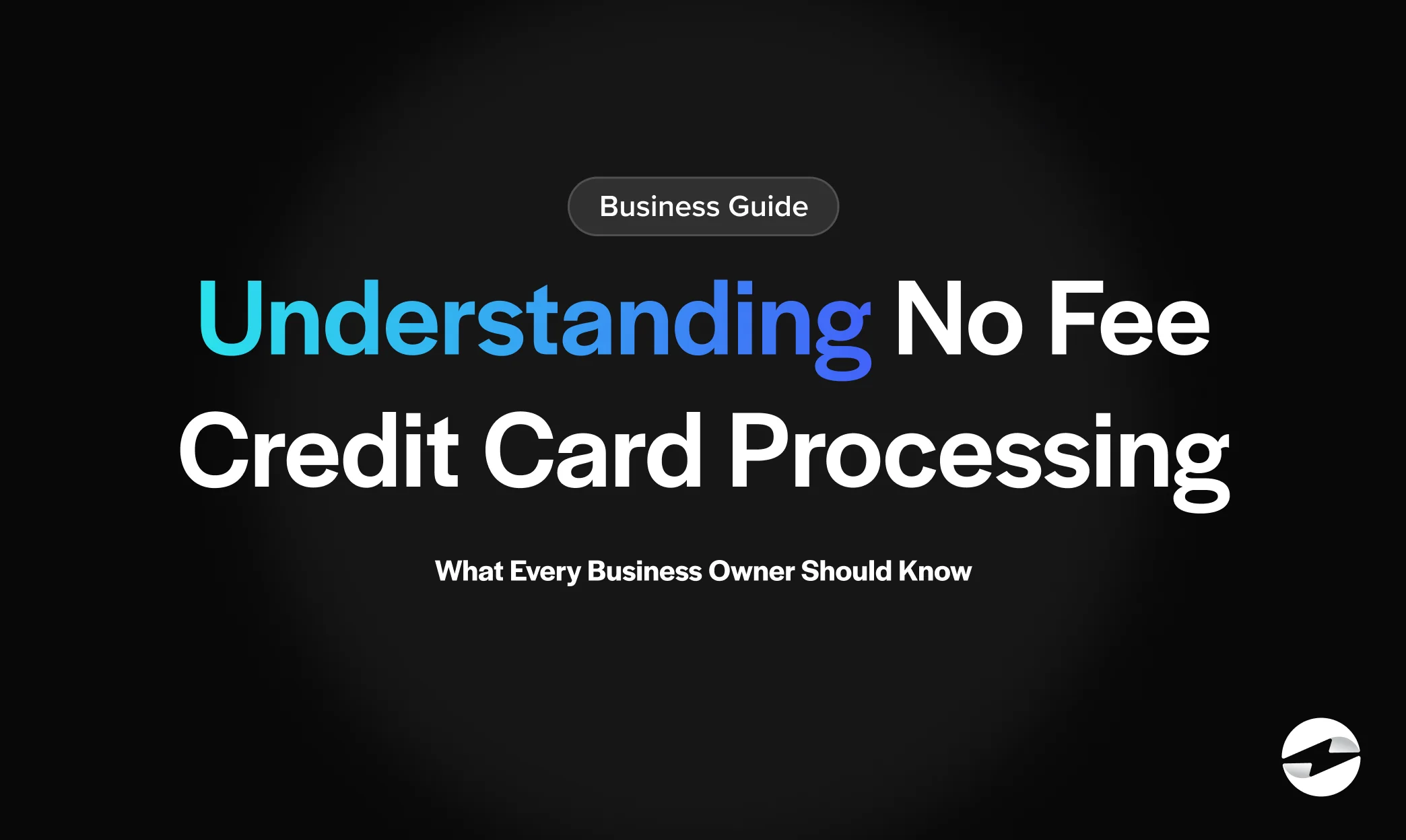 Understanding No Fee Credit Card Processing: What Every Business Owner Should Know