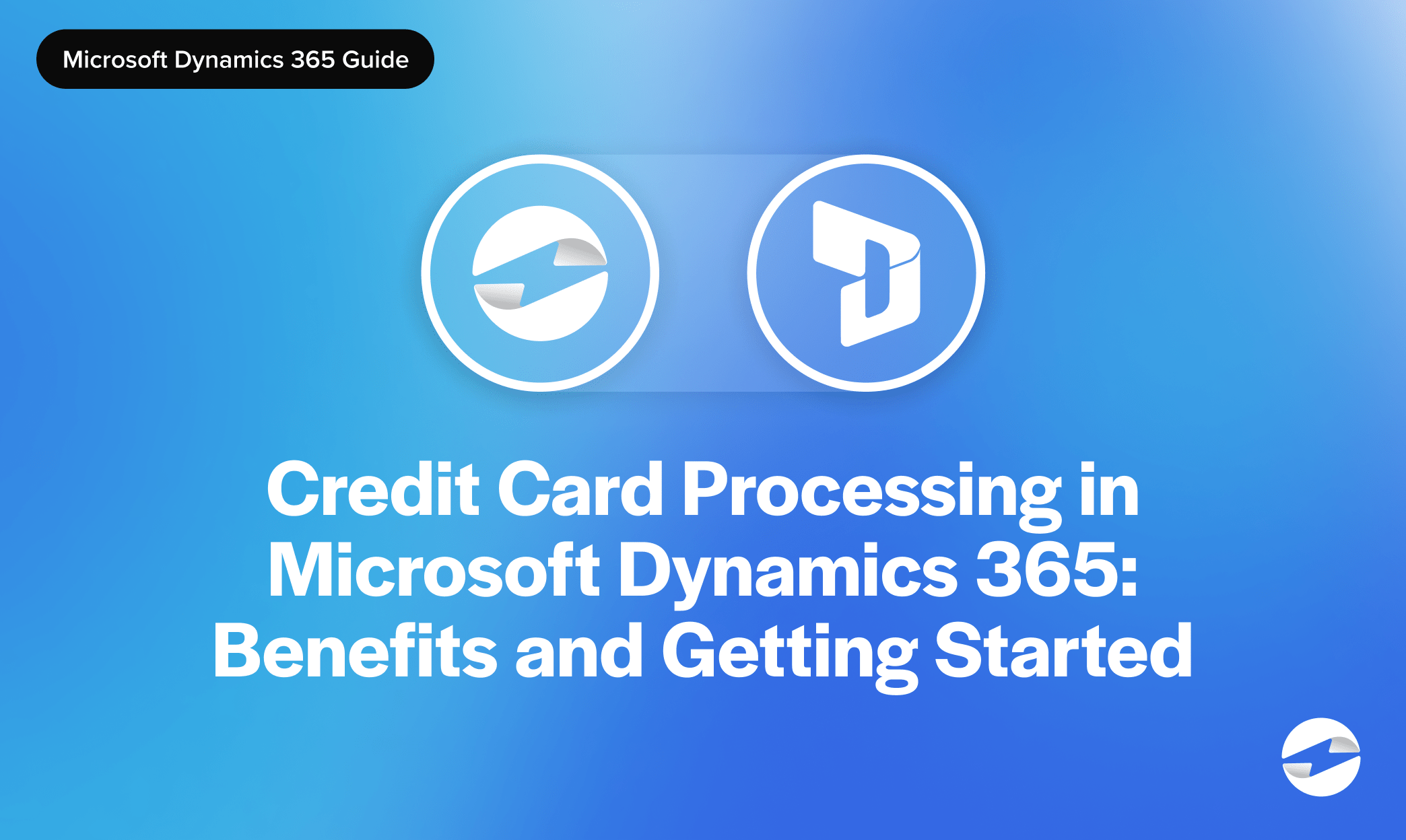 Credit Card Processing in Microsoft Dynamics 365: Benefits and Getting Started