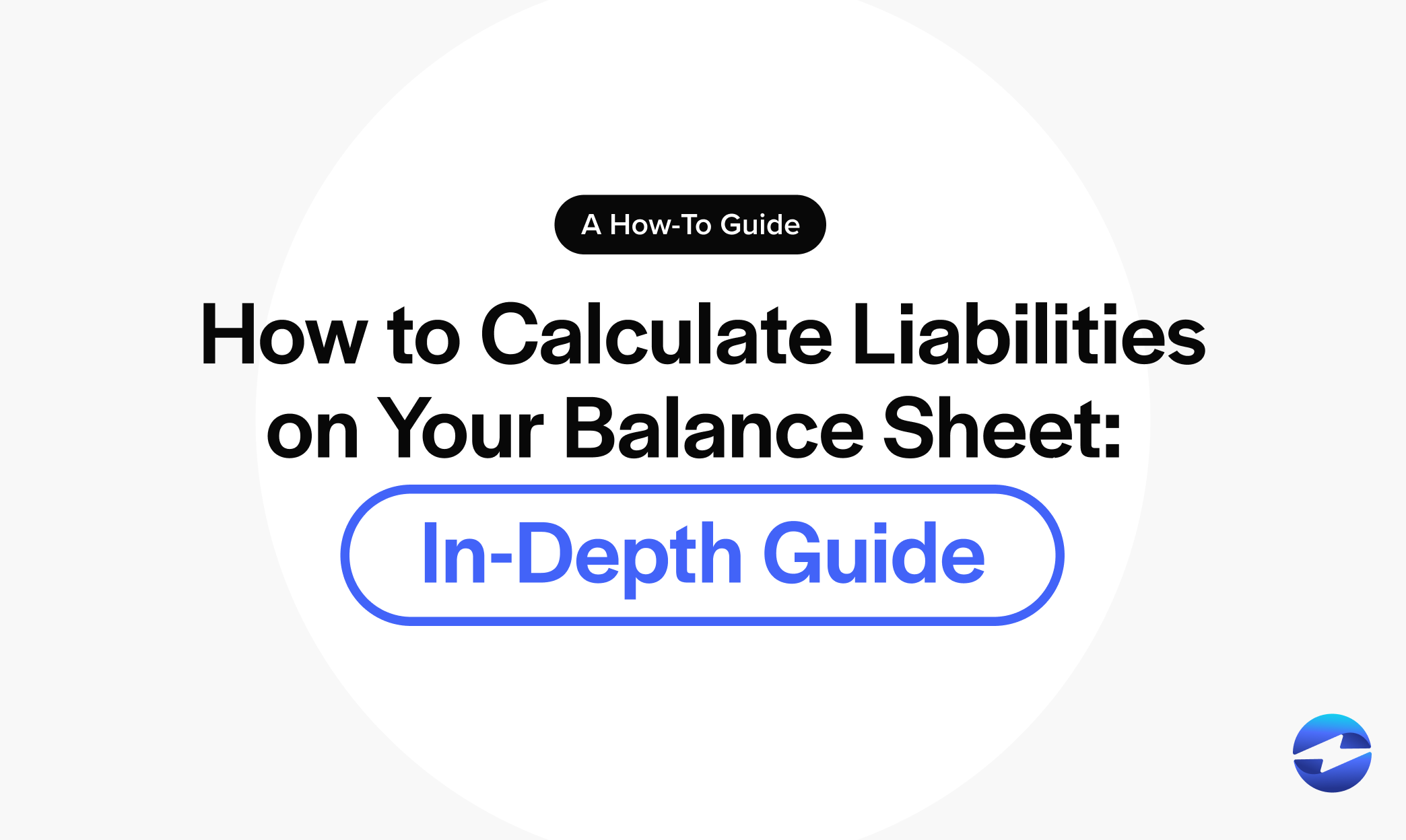How to Calculate Liabilities on Your Balance Sheet: In-Depth Guide