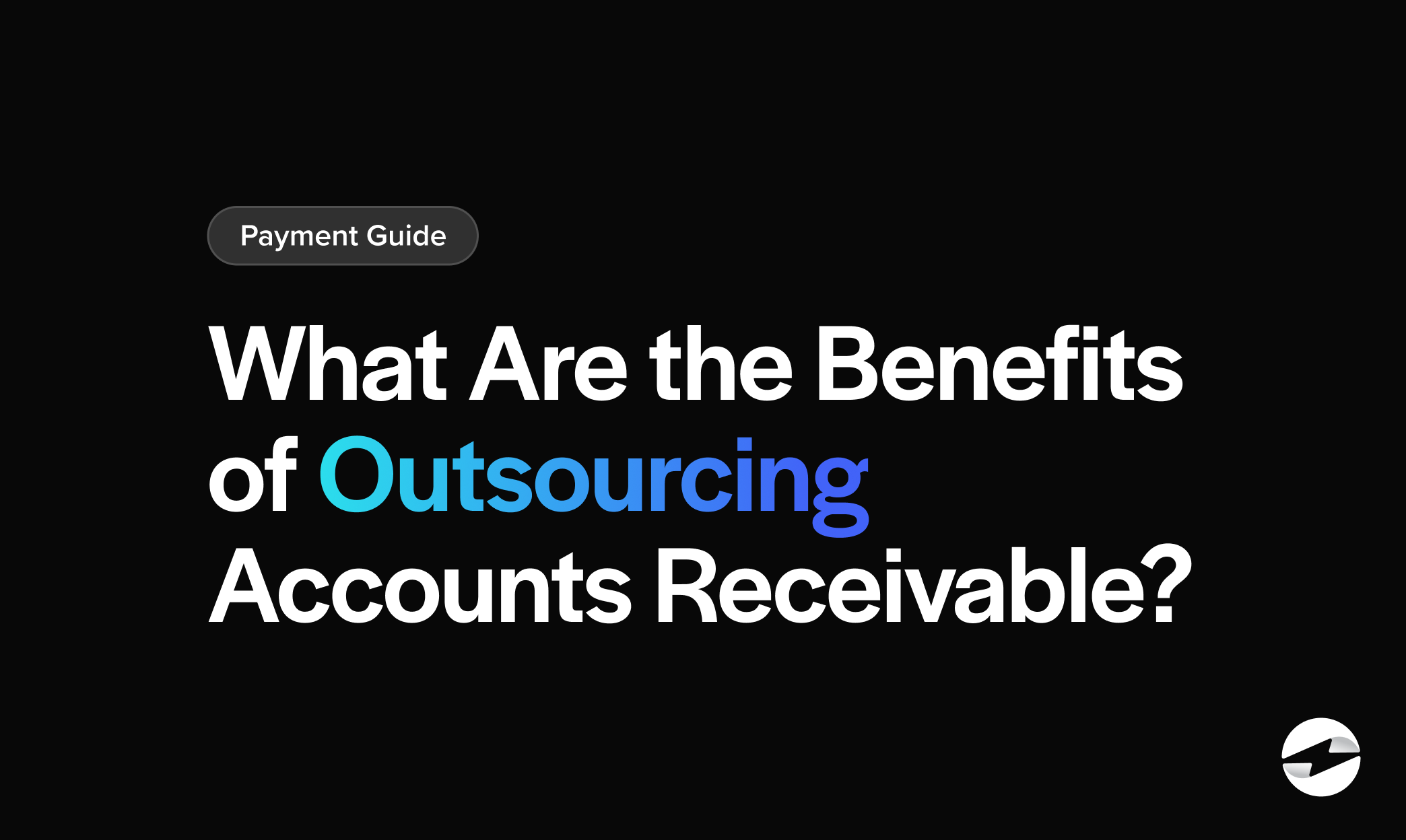 What Are the Benefits of Outsourcing Accounts Receivables?