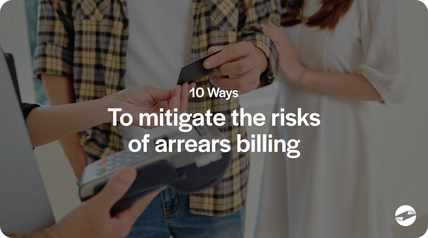 mitigate the risks of arrears billing