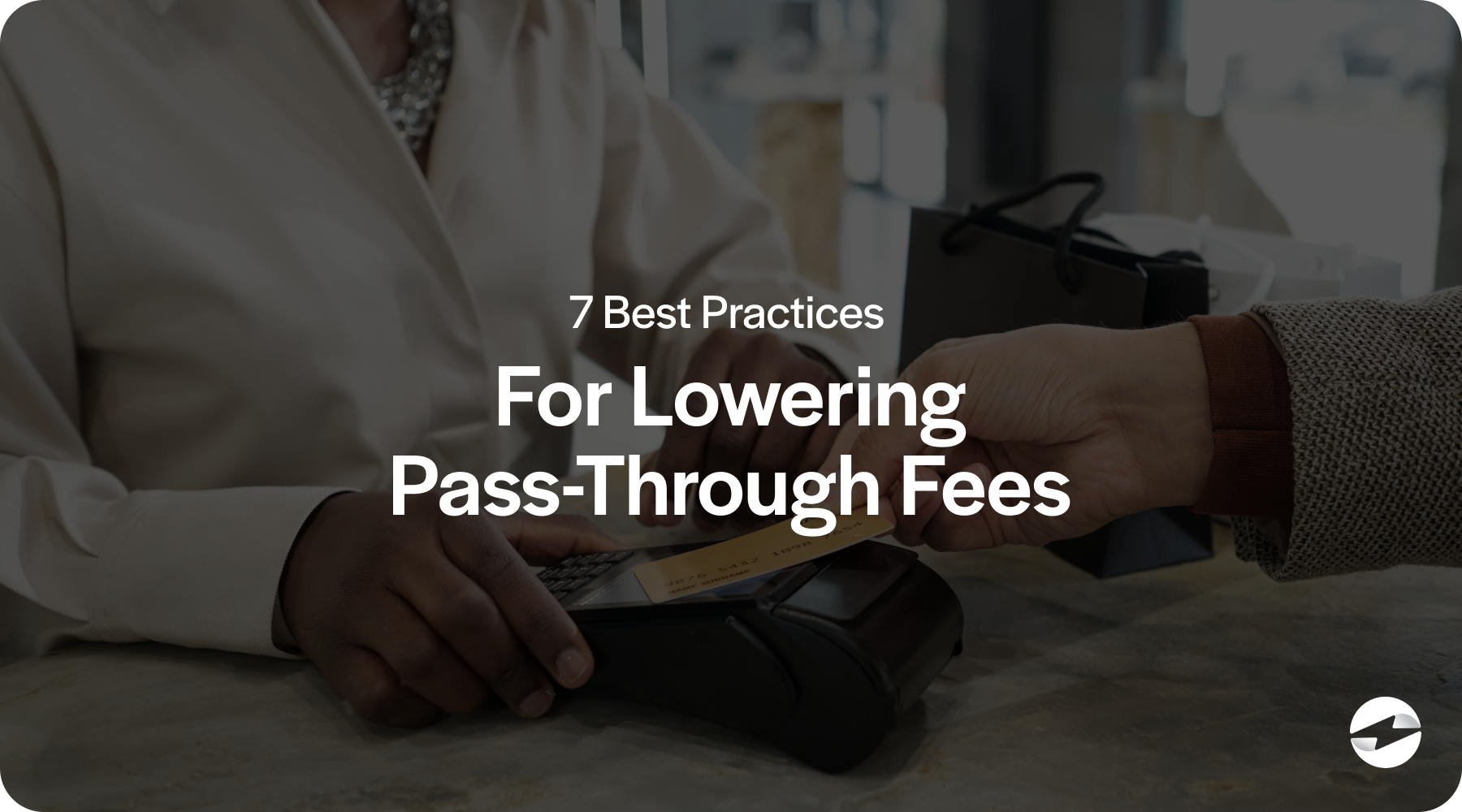 7 best practices for lowering pass-through fees