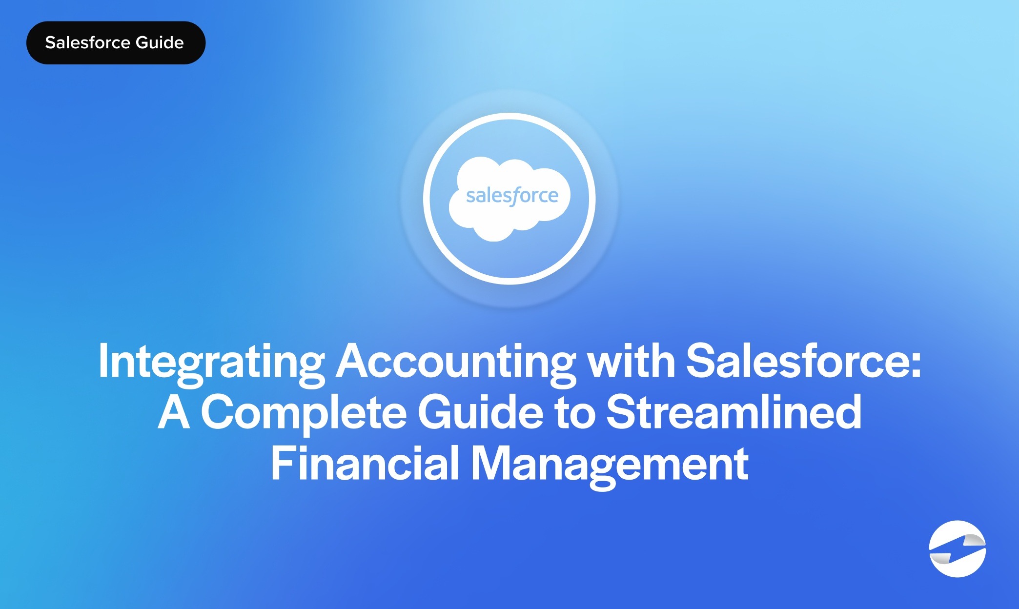 Integrating Accounting with Salesforce- A Complete Guide to Streamlined Financial Management