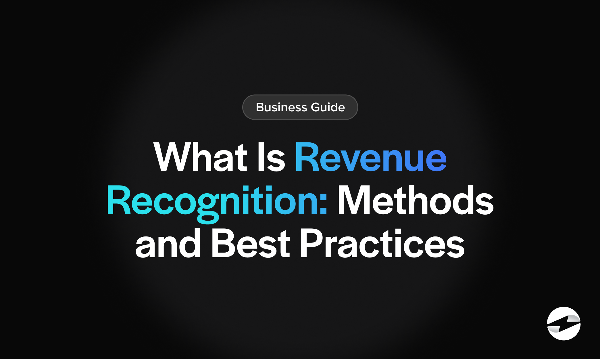 What Is Revenue Recognition- Methods and Best Practices