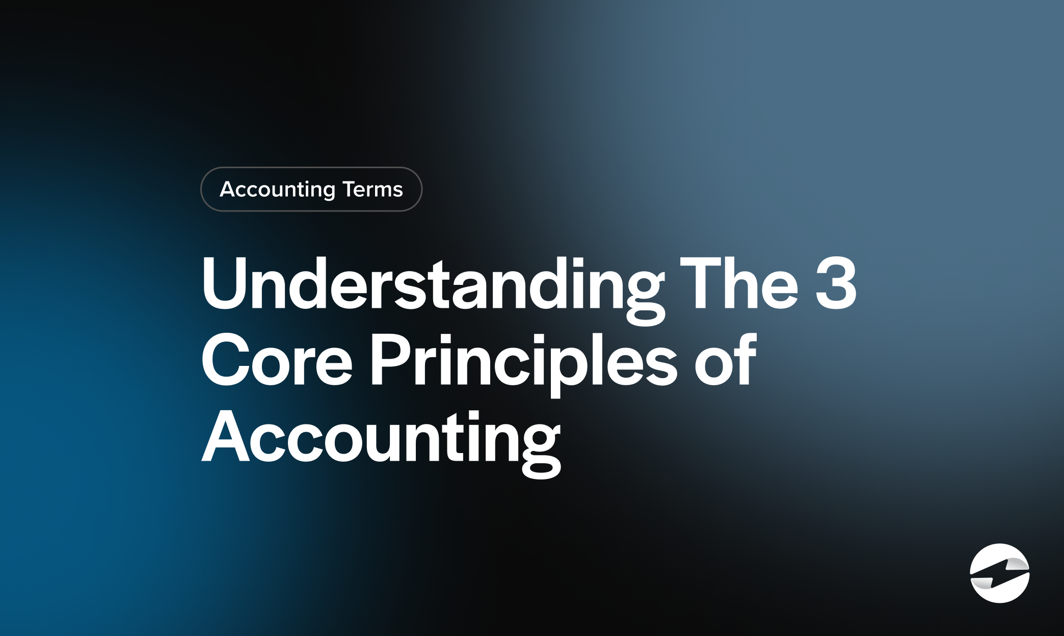 Understanding The 3 Core Principles of Accounting