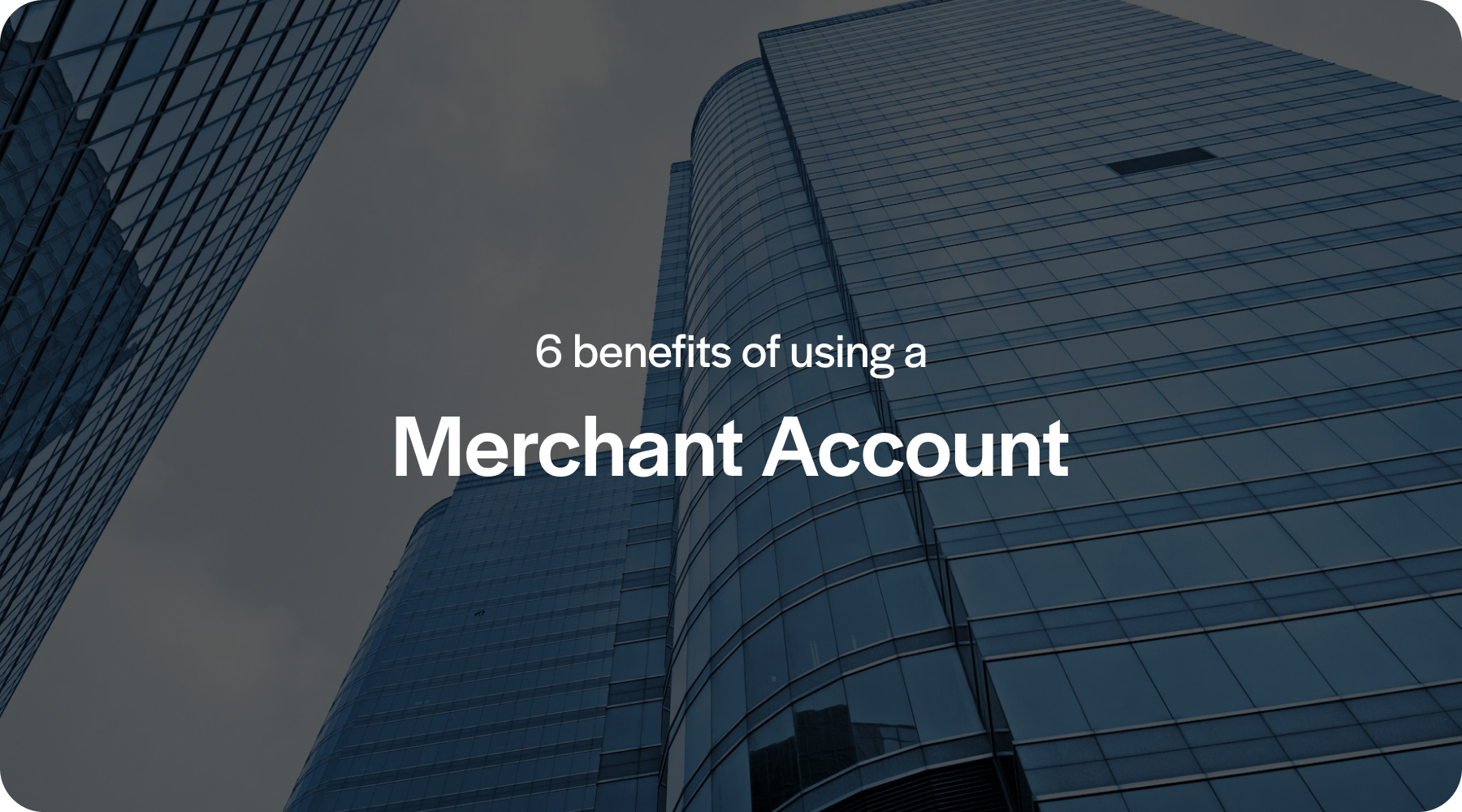 6 benefits of using a merchant account