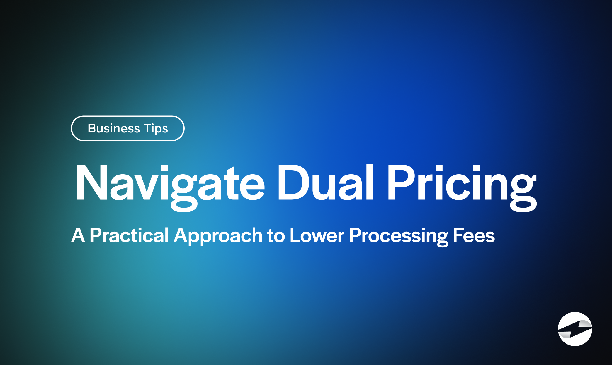 Navigate Dual Pricing- A Practical Approach to Lower Processing Fees