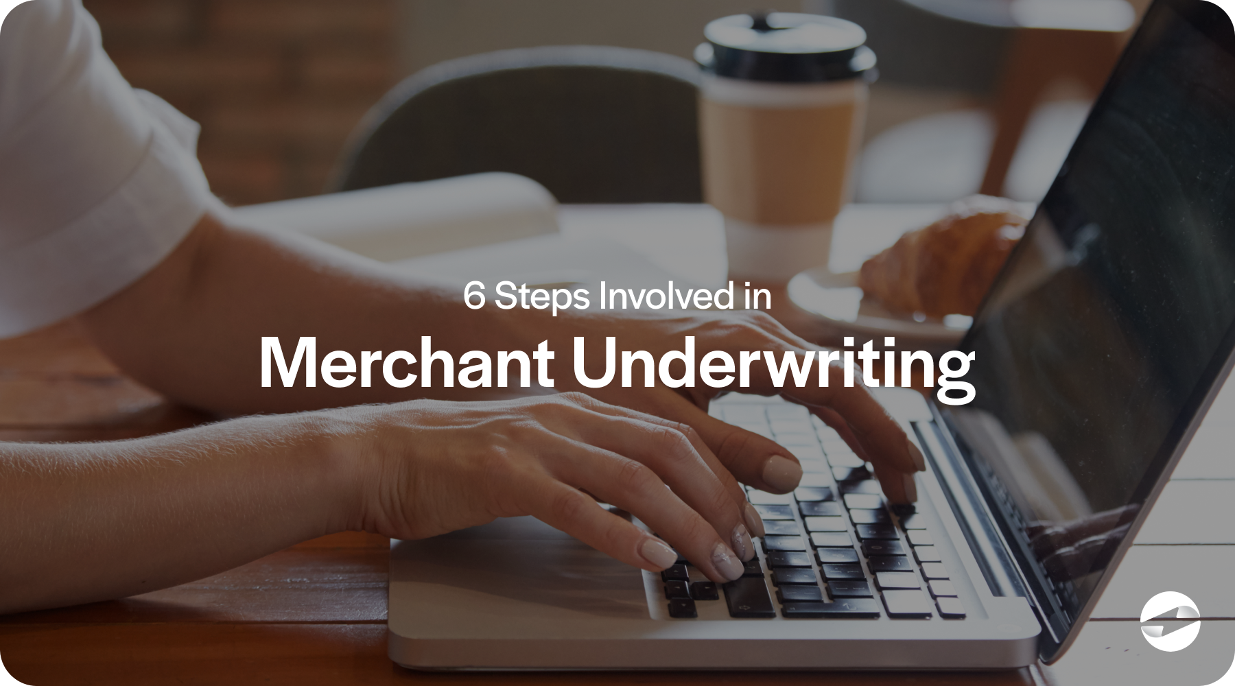 steps involved in merchant underwriting