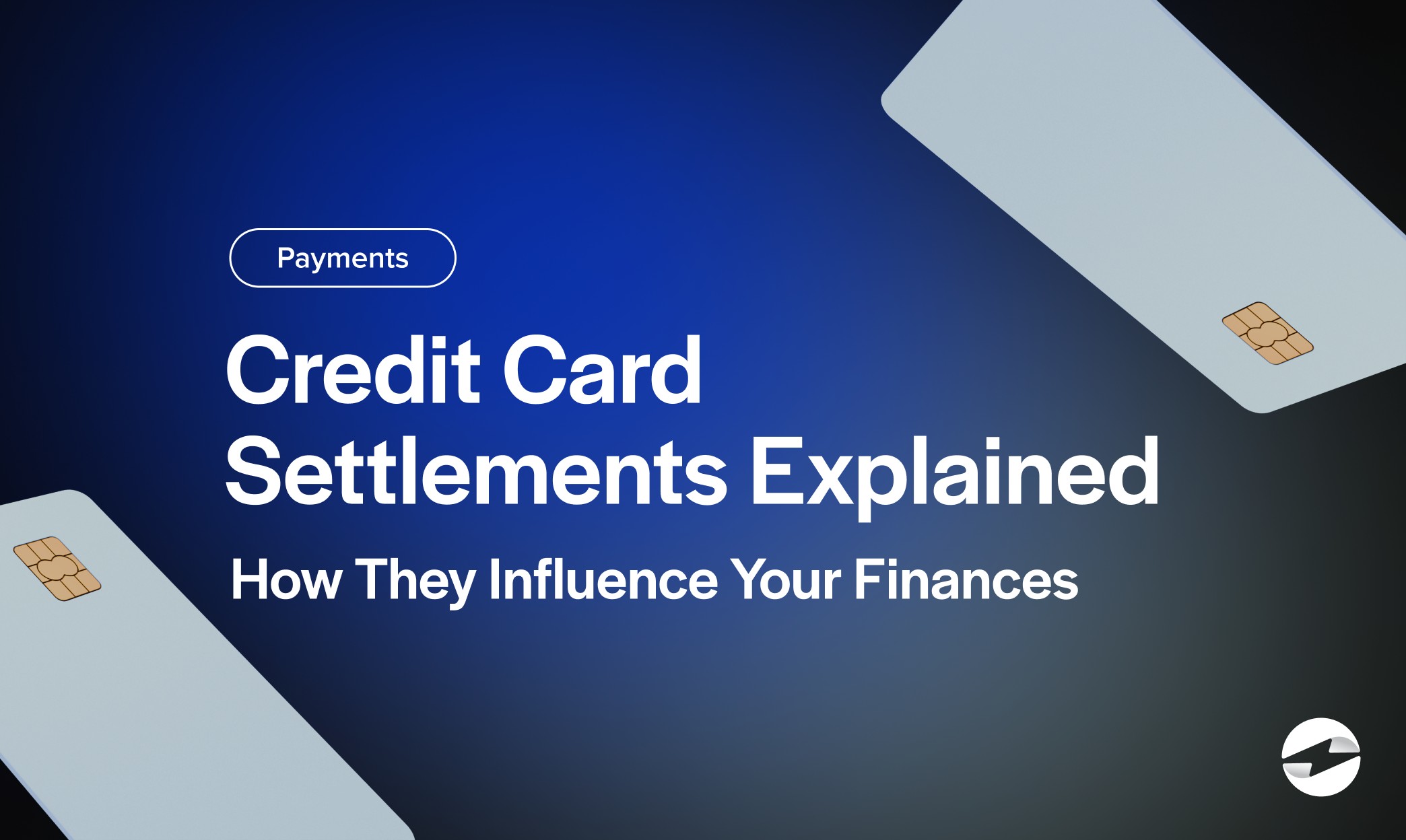 Credit Card Settlements Explained- How They Influence Your Finances