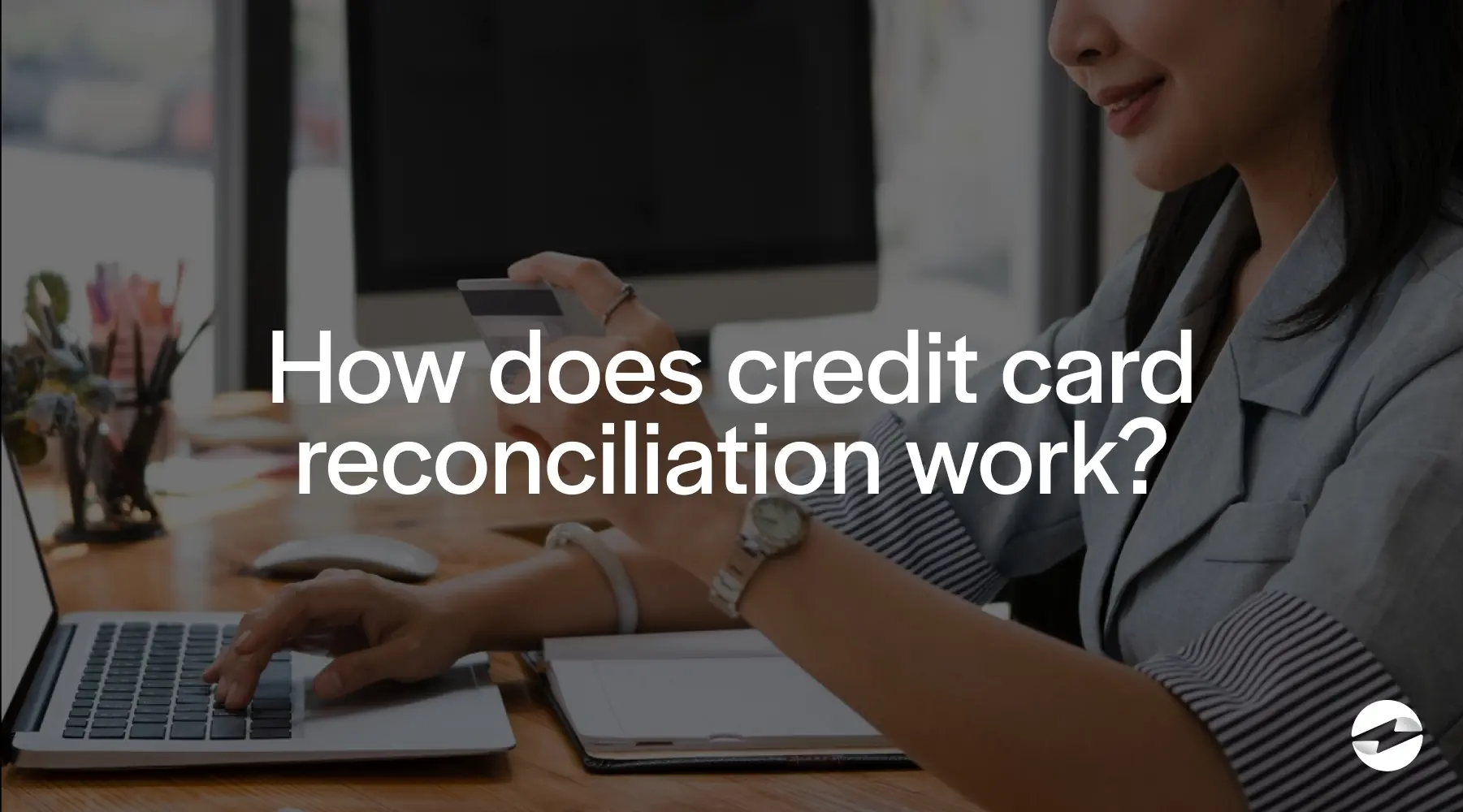 How does credit card reconciliation work_