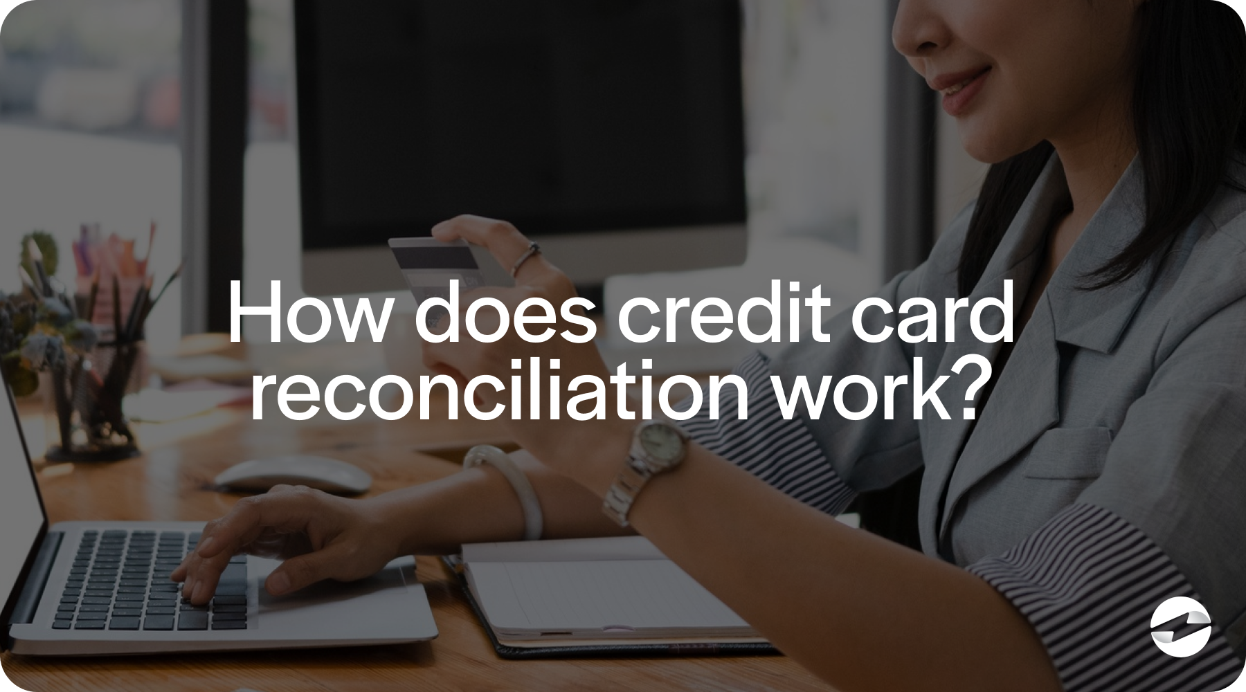 how does credit card reconciliation work