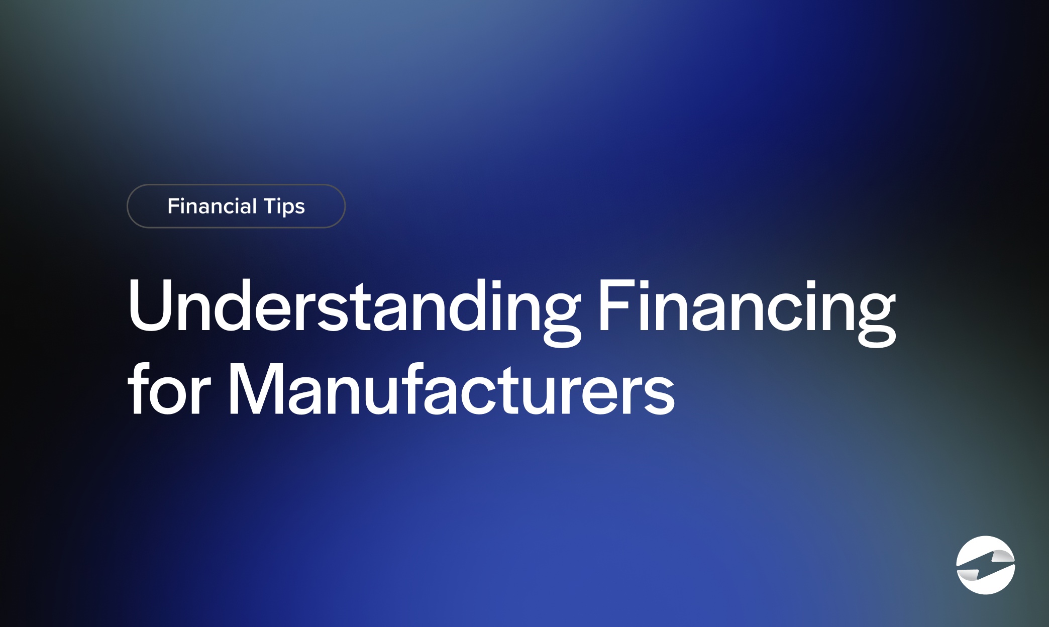 Understanding Financing for Manufacturers