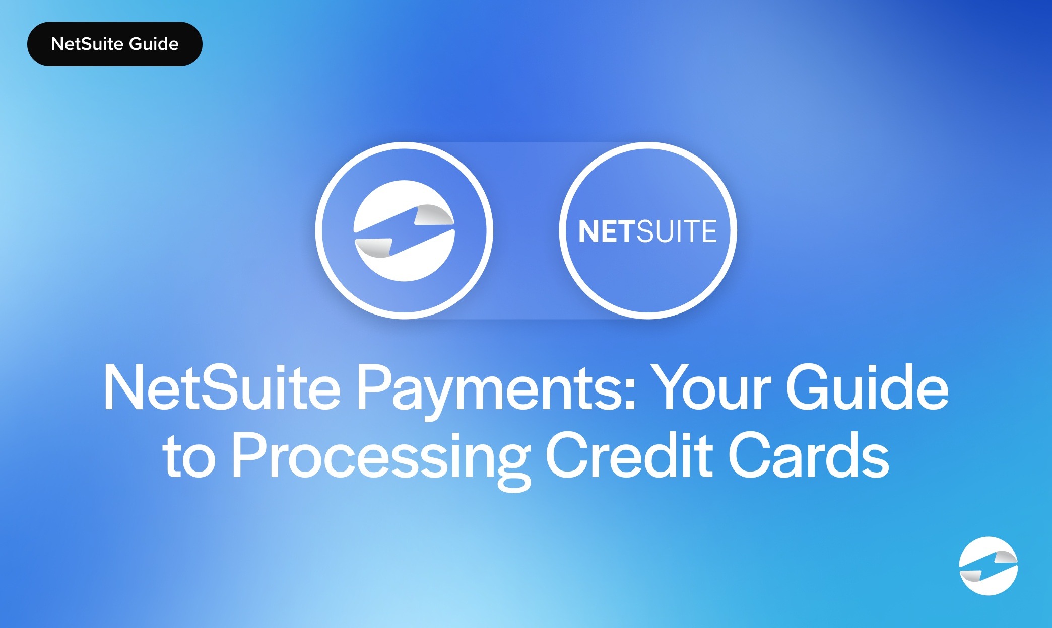 NetSuite Payments- Your Guide to Processing Credit Cards