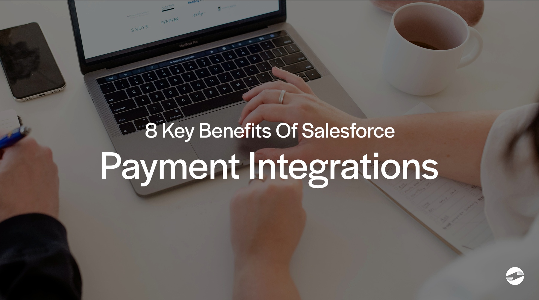 8 Key Benefits Of Salesforce Payment Integrations
