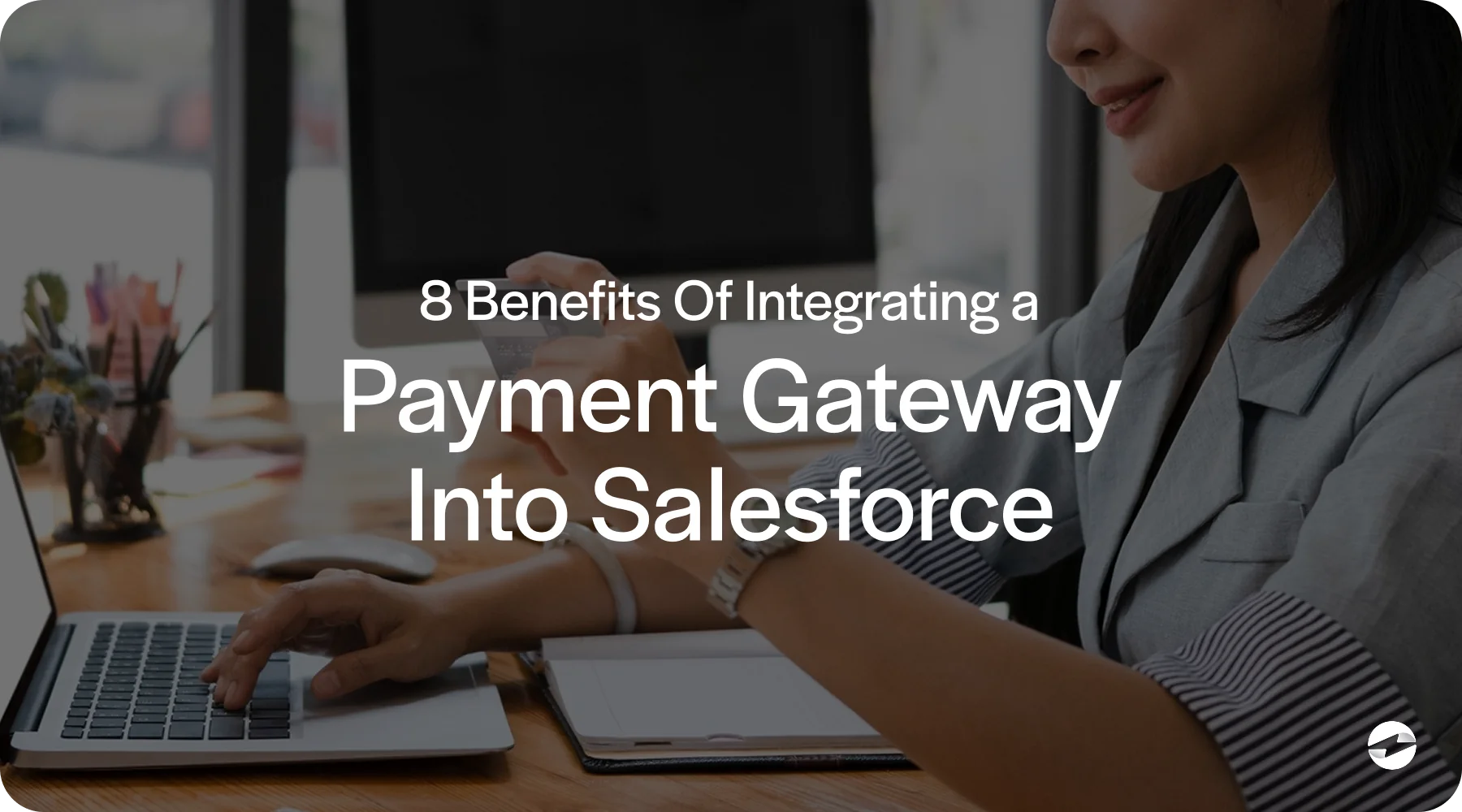 8 payment gateway salesforce benefits