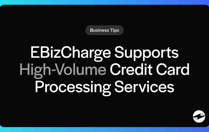 EBizCharge Supports High-Volume Credit Card Processing Services