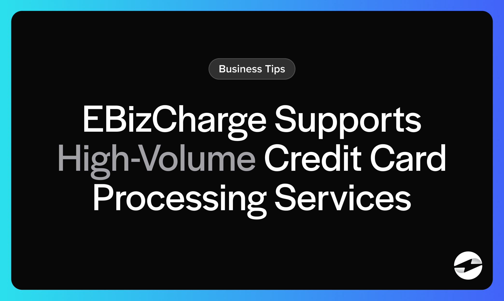 EBizCharge Supports High-Volume Credit Card Processing Services EBizCharge Supports High-Volume Credit Card Processing Services