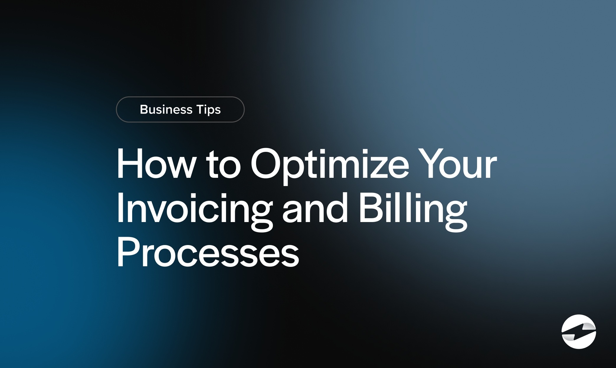 How to Optimize Your Invoicing and Billing Processes