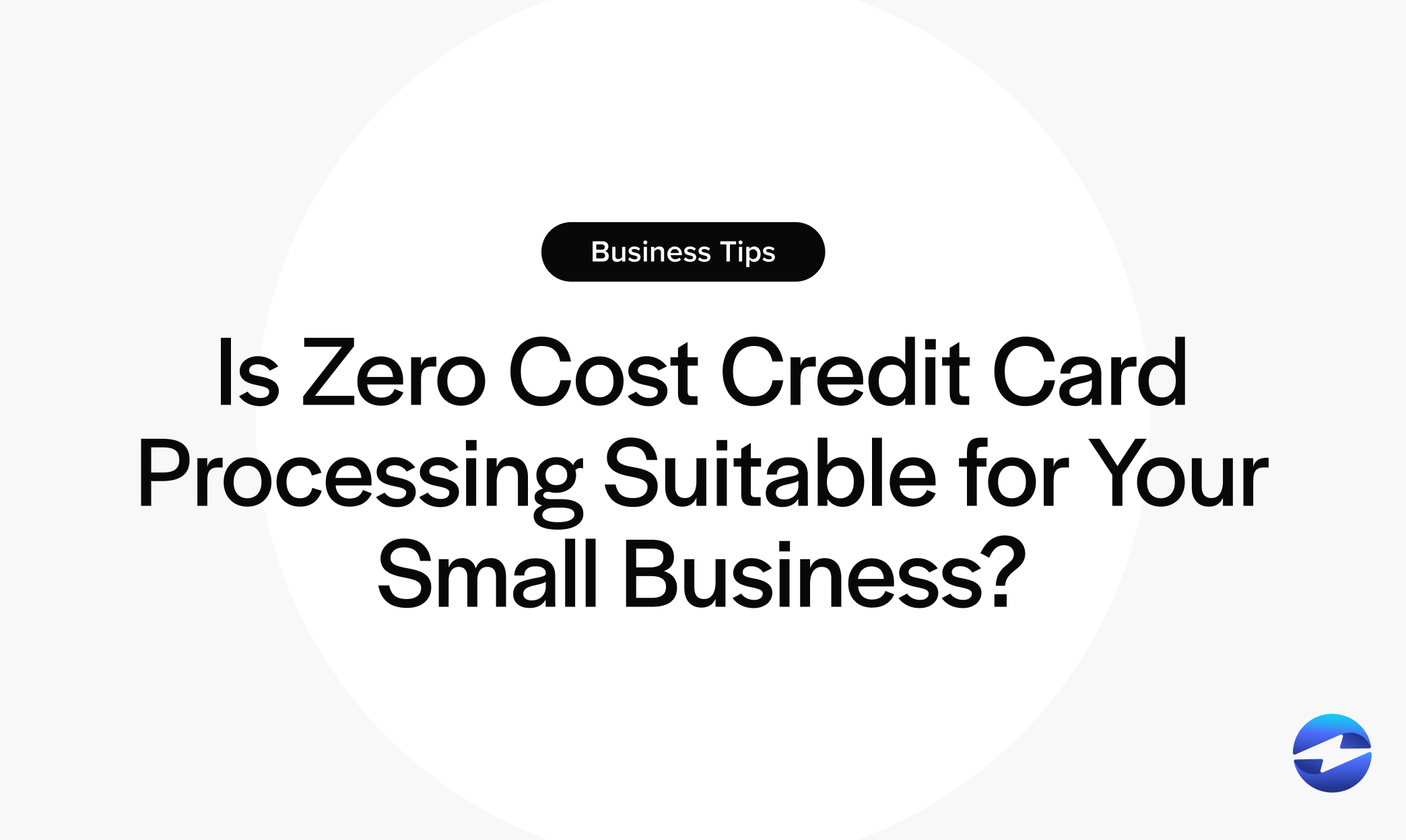 Is Zero Cost Credit Card Processing Suitable for Your Small Business