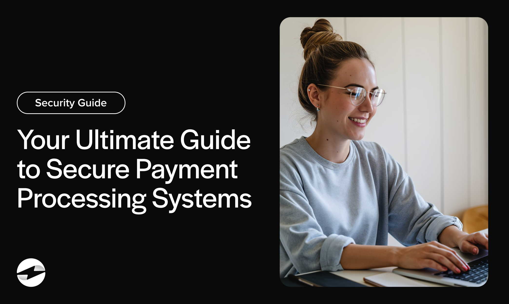 Your Ultimate Guide to Secure Payment Processing Systems