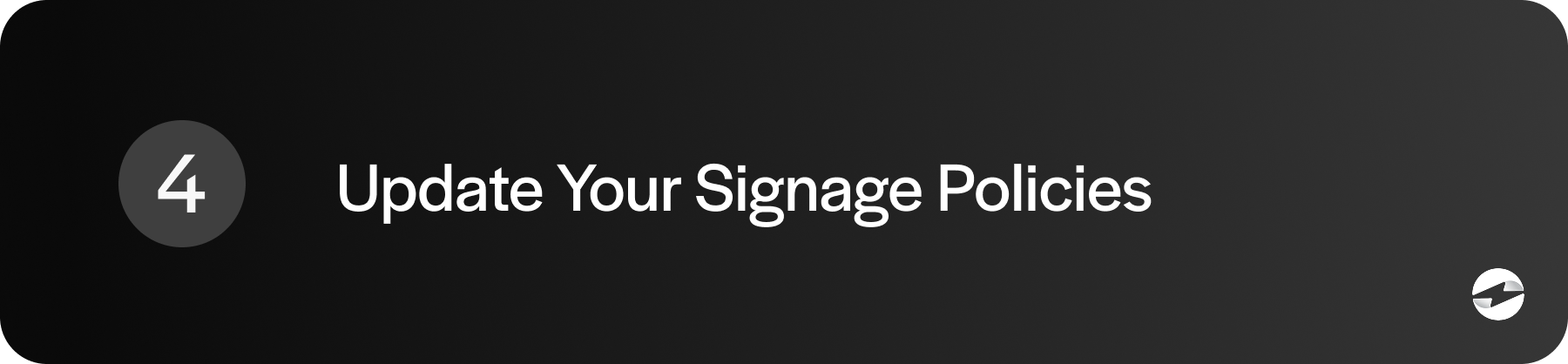 Step 4 update your signage policies