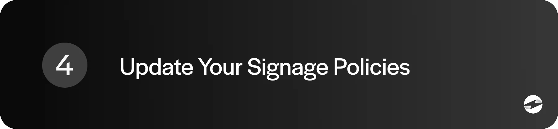 Step 4 update your signage policies