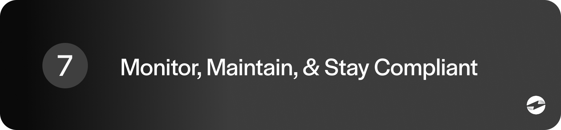 Step 7 stay compliant