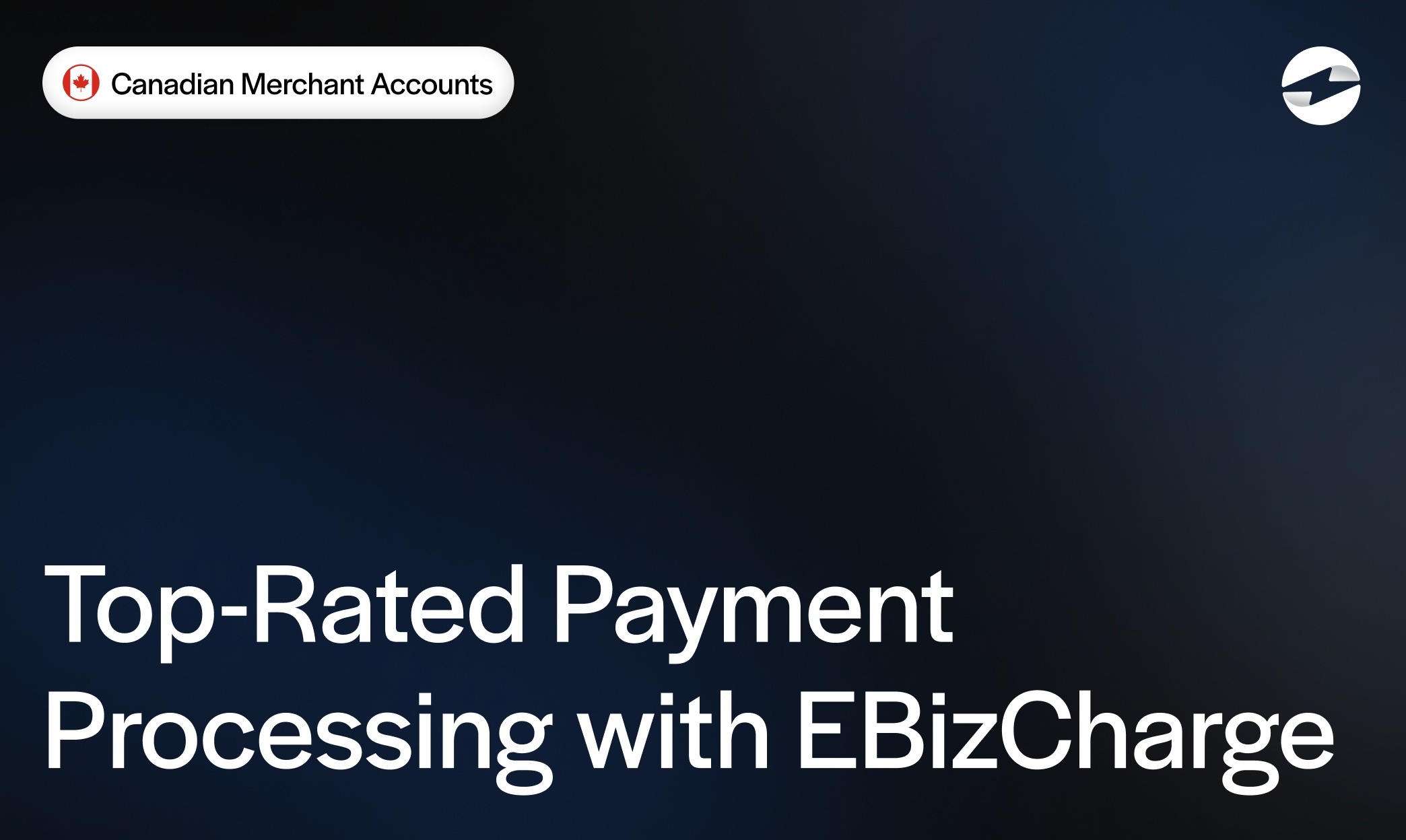 Canadian Merchant Accounts- Top-Rated Payment Processing with EBizCharge