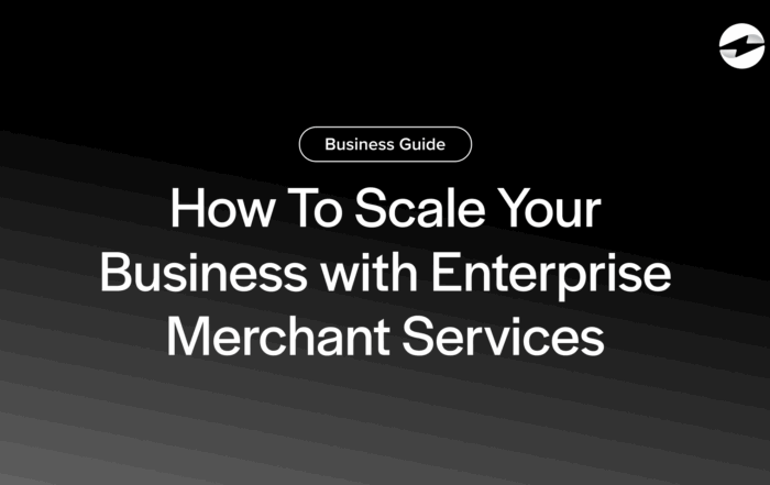 How To Scale Your Business with Enterprise Merchant Services