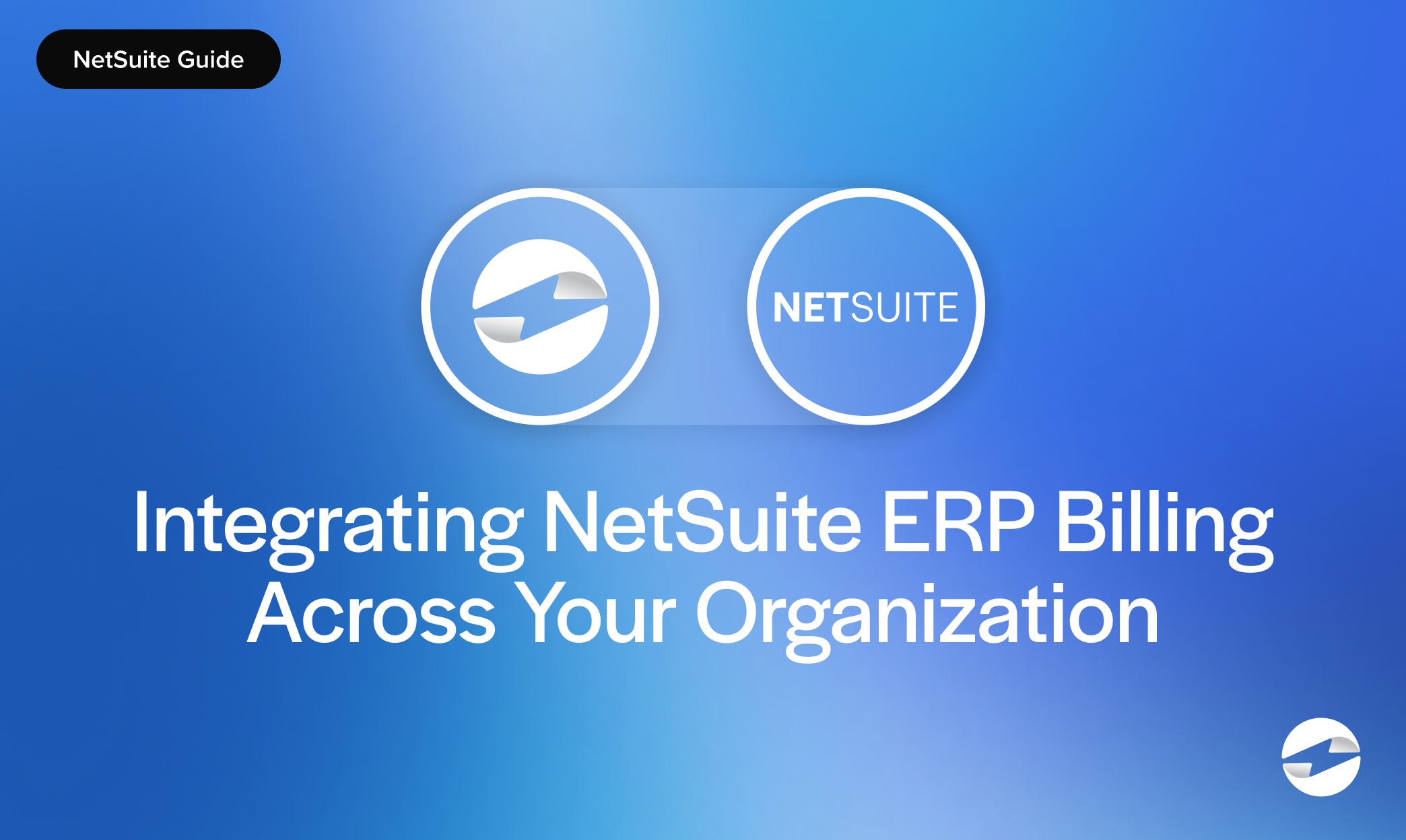 Integrating NetSuite ERP Billing Across Your Organization