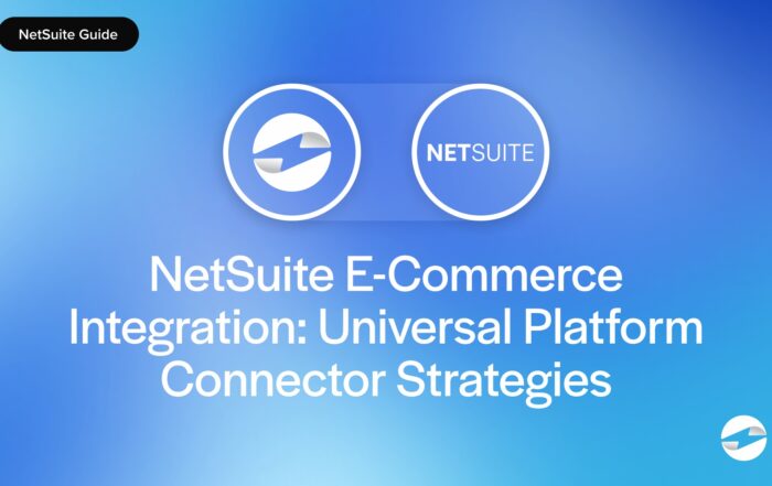 NetSuite E-Commerce Integration: Universal Platform Connector Strategies