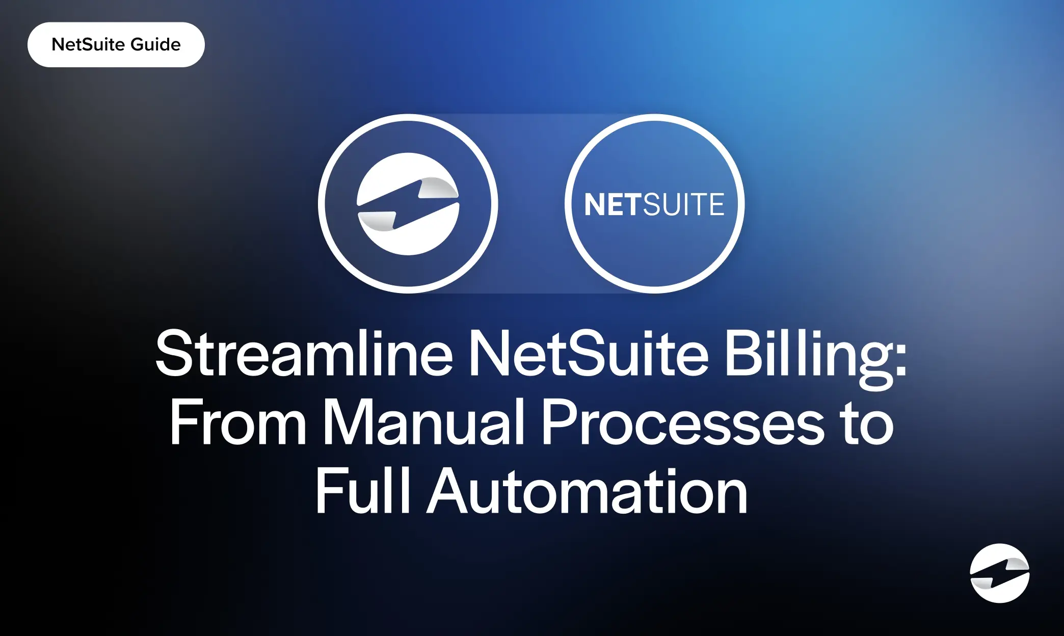 Streamline NetSuite Billing From Manual Processes to Full Automation