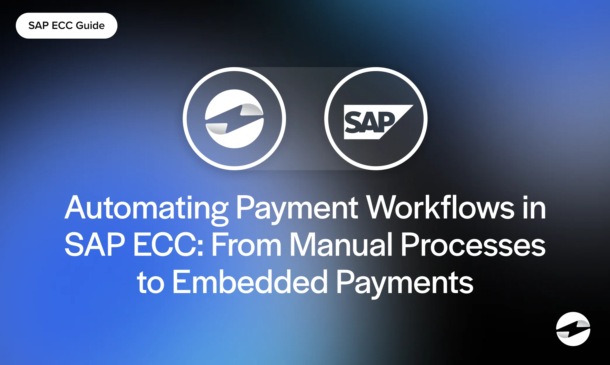 Automating Payment Workflows in SAP ECC: From Manual Processes to Embedded Payments