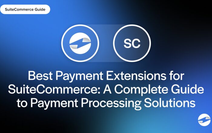Best Payment Extensions for SuiteCommerce- A Complete Guide to Payment Processing Solutions