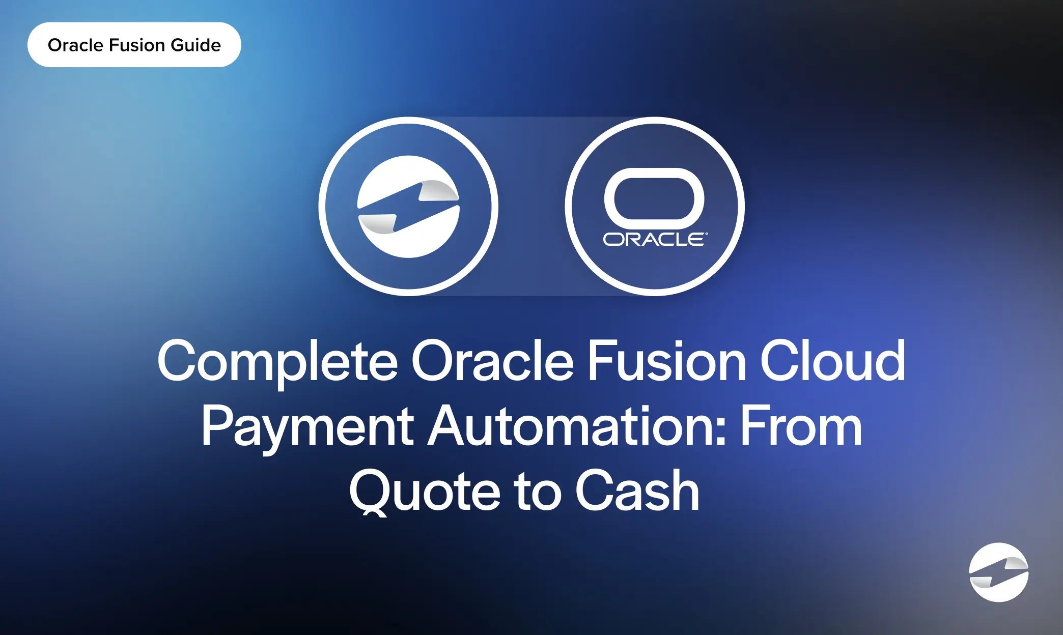 Complete Oracle Fusion Cloud Payment Automation- From Quote to Cash 