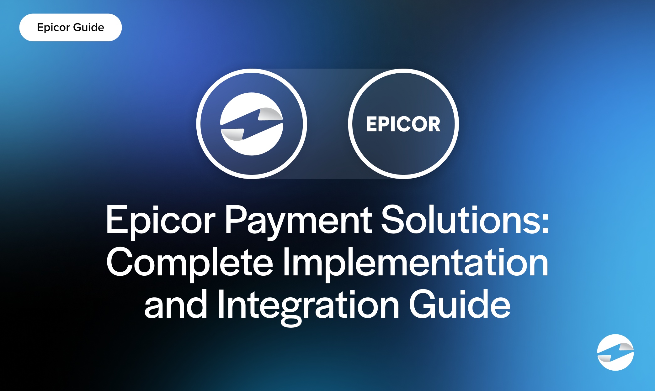Epicor Payment Solutions- Complete Implementation and Integration Guide