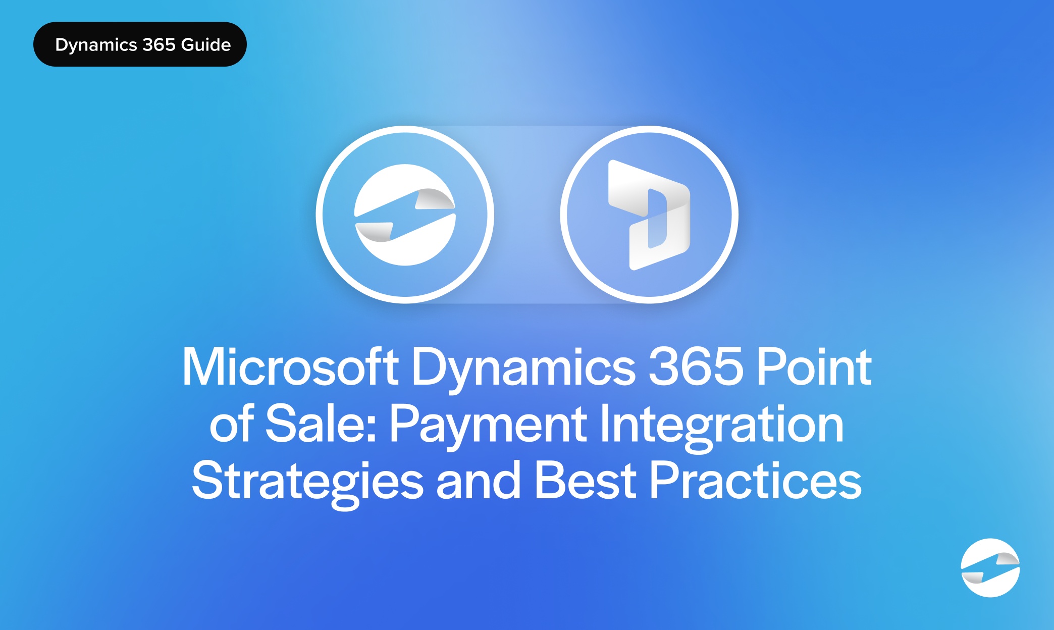 Microsoft Dynamics 365 Point of Sale: Payment Integration Strategies and Best Practices