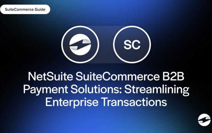 NetSuite SuiteCommerce B2B Payment Solutions- Streamlining Enterprise Transactions