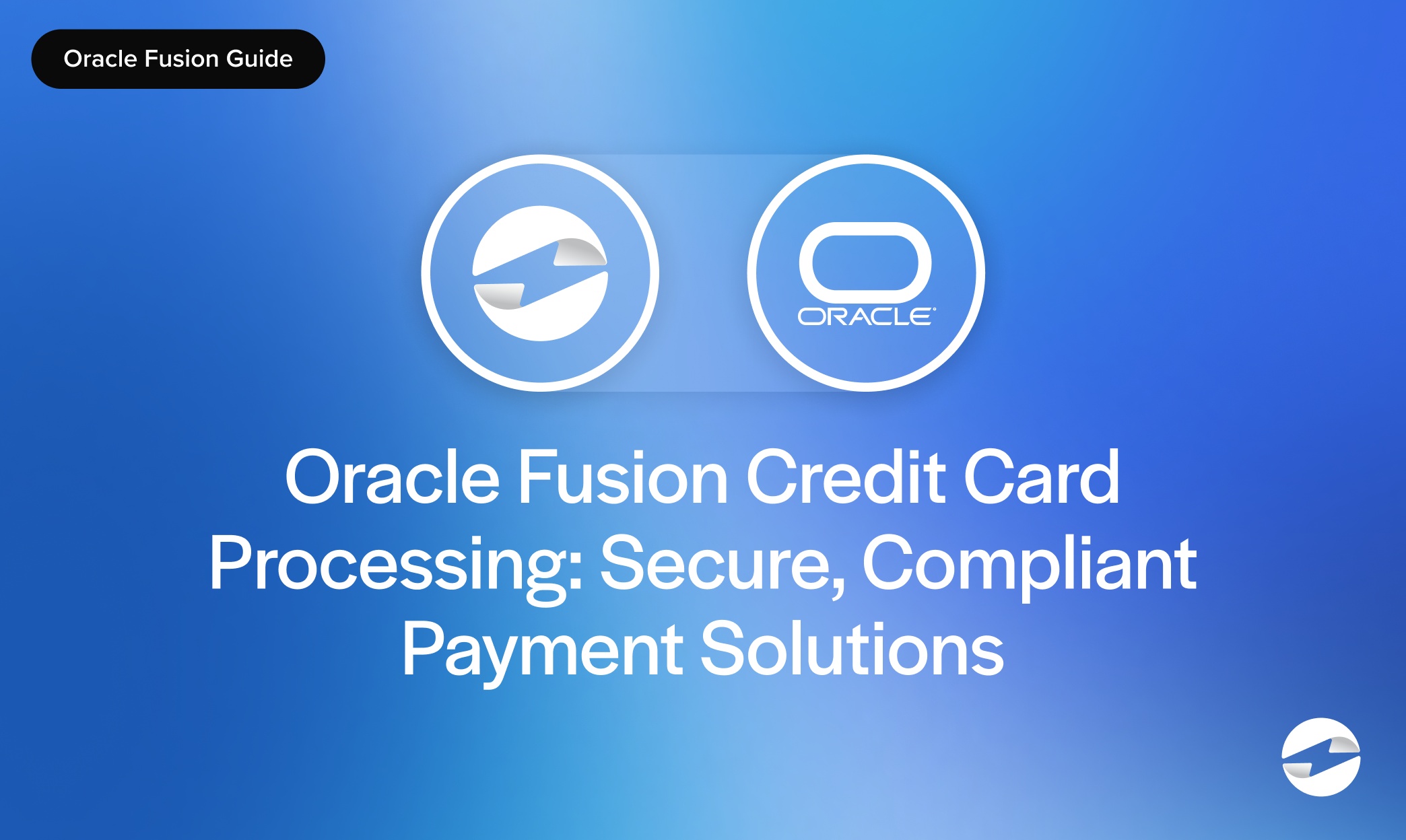 Oracle Fusion Credit Card Processing- Secure, Compliant Payment Solutions