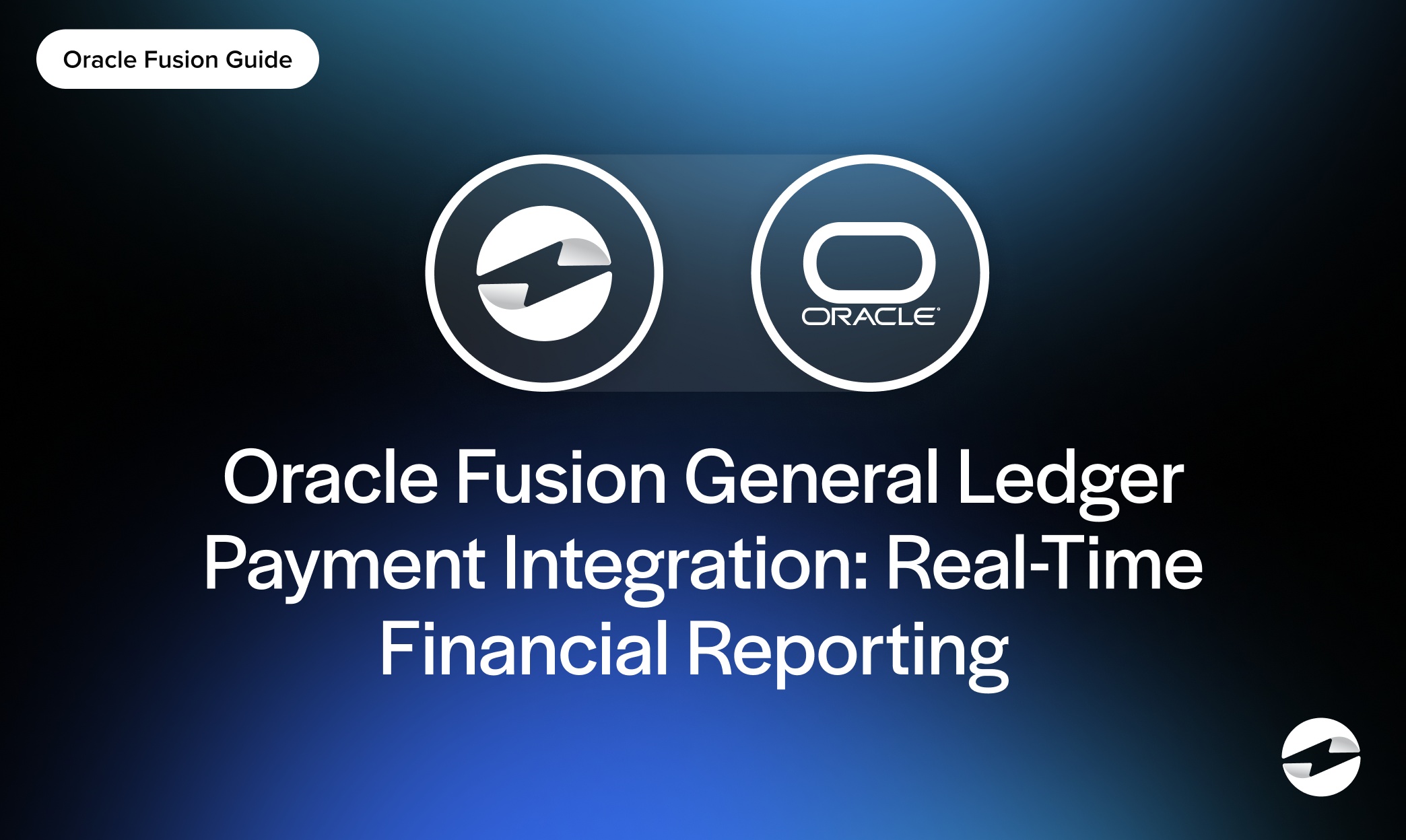 Oracle Fusion General Ledger Payment Integration- Real-Time Financial Reporting 